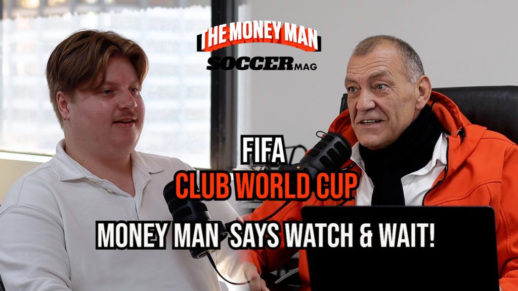 Money Man Says Watch & Wait! - FIFA Club World Cup
