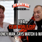 Money Man Says Watch & Wait! - FIFA Club World Cup