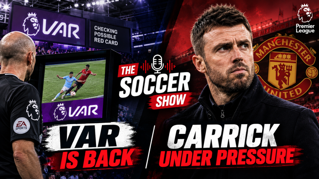 The Soccer Show – VAR is back, Carrick under pressure, and Arsenal look stronger than ever