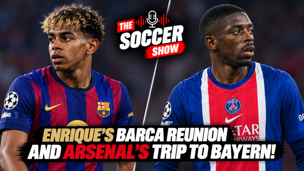 The Soccer Show – Enrique’s Barca reunion and Arsenal’s trip to Bayern!