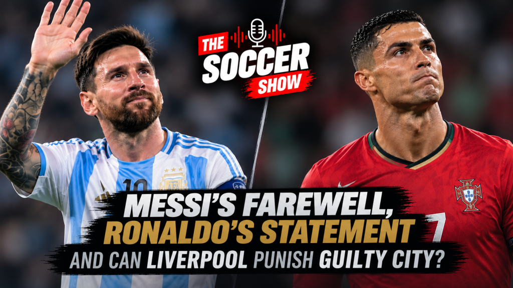 The Soccer Show – Messi’s farewell, Ronaldo’s statement and can Liverpool punish guilty City?